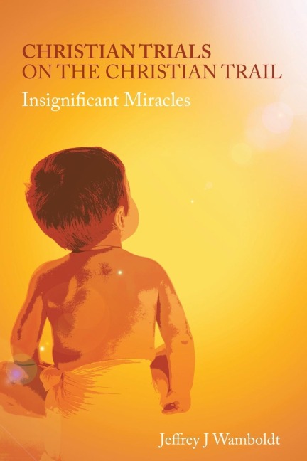 Christian Trials on the Christian Trail: Insignificant Miracles