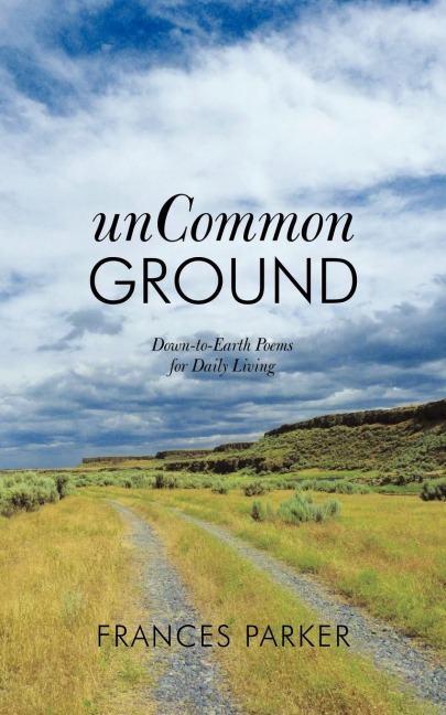 Uncommon Ground: Down-To-Earth Poems for Daily Living