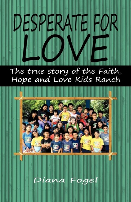 Desperate for Love: The True Story of the Faith, Hope, and Love Kids Ranch
