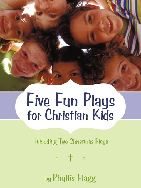 Five Fun Plays for Christian Kids: Including Two Christmas Plays