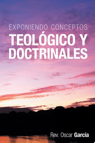 Exponiendo Conceptos Teológico y Doctrinales