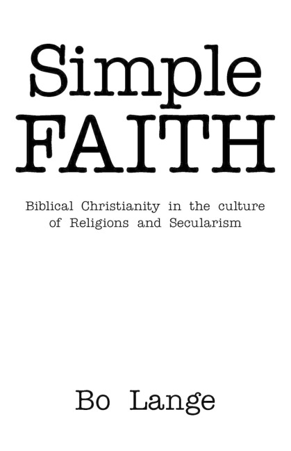 Simple Faith: Biblical Christianity in the Culture of Religions and Secularism