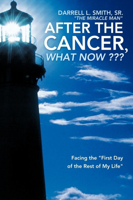 After the Cancer, What Now: Facing the First Day of the Rest of My Life