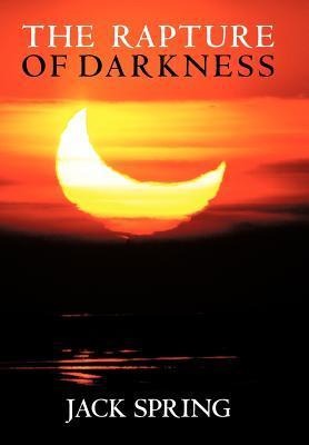 The Rapture of Darkness: A Novel of Hope for the Coming Age