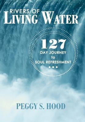 Rivers of Living Water: 127 Day Journey to Soul Refreshment