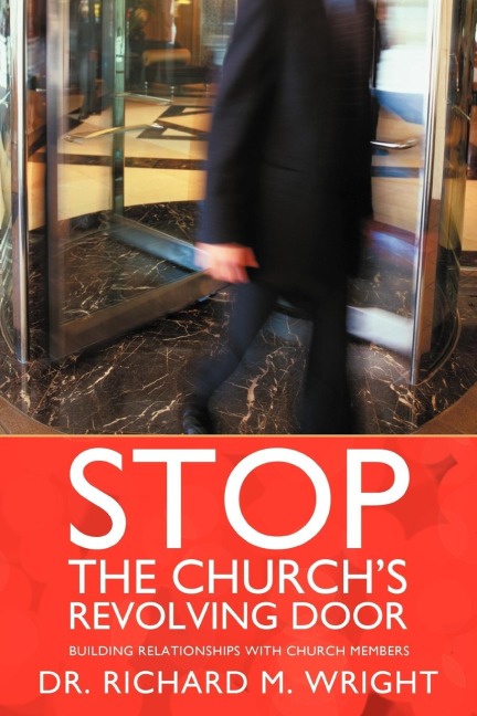 Stop the Churchs Revolving Door: Building Relationships with Church Members