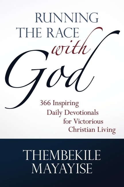 Running the Race with God: 366 Inspiring Daily Devotionals for Victorious Christian Living