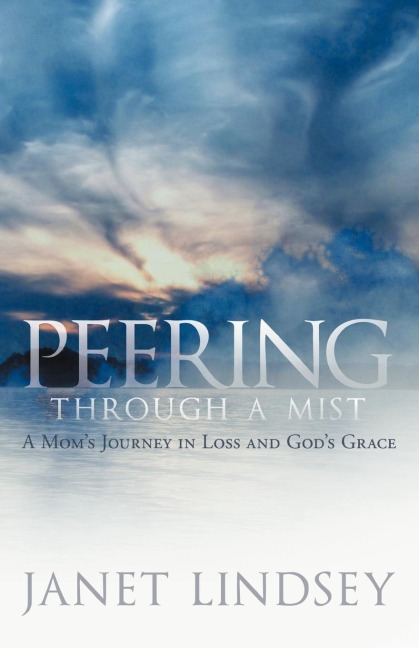 Peering Through a Mist: A Mom's Journey in Loss and God's Grace