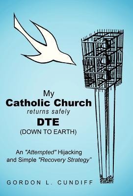 My Catholic Church Returns Safely Dte (Down to Earth): An Attempted Hijacking and Simple Recovery Strategy