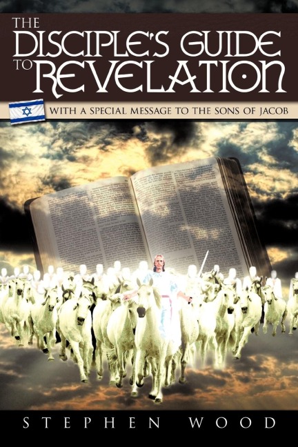 The Disciples Guide to Revelation: With a Special Message to the Sons of Jacob