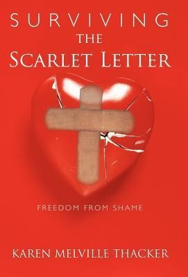 Surviving the Scarlet Letter: Freedom from Shame