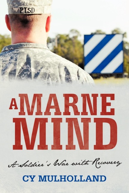 A Marne Mind: A Soldiers War with Recovery