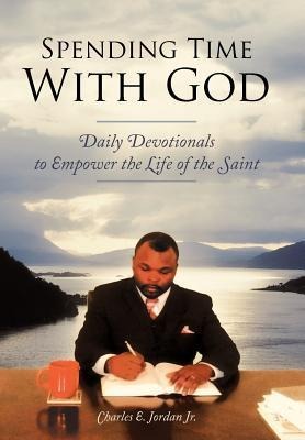 Spending Time with God: Daily Devotionals to Empower the Life of the Saint