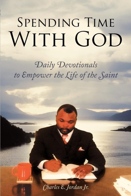 Spending Time with God: Daily Devotionals to Empower the Life of the Saint