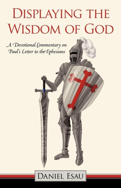 Displaying the Wisdom of God: A Devotional Commentary on Pauls Letter to the Ephesians