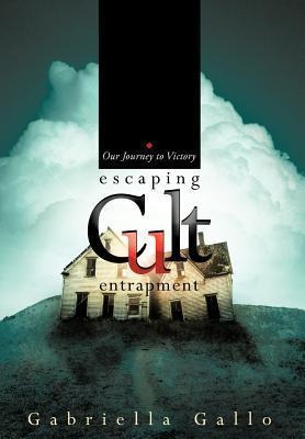 Escaping Cult Entrapment: Our Journey to Victory