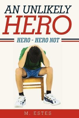 An Unlikely Hero: Hero - Hero Not