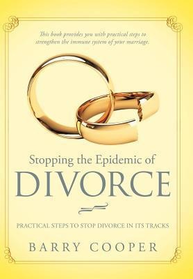 Stopping the Epidemic of Divorce: Tical Steps to Stop Divorce in Its Tracks