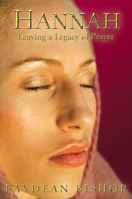 Hannah: Leaving a Legacy of Prayer