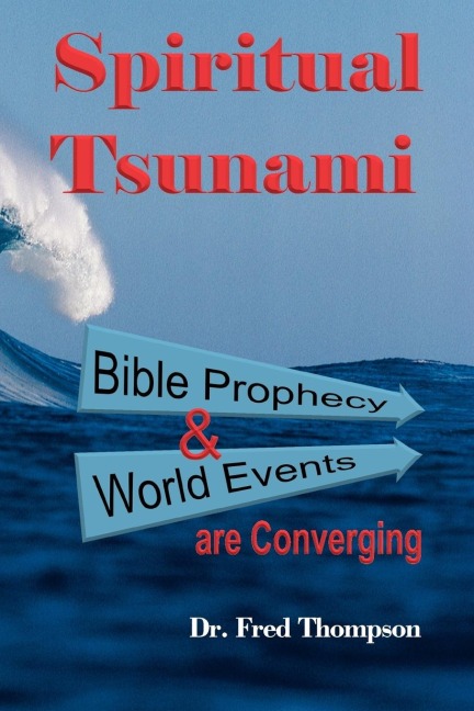 Spiritual Tsunami: Biblical Prophecy and World Events Are Converging