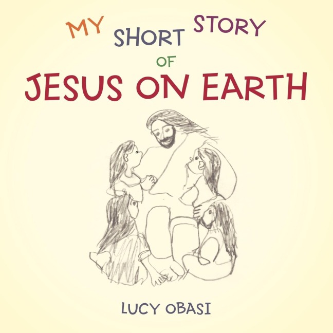 My Short Story of Jesus on Earth