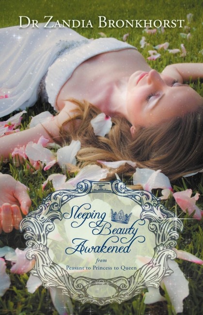 Sleeping Beauty Awakened: From Peasant to Princess to Queen