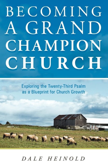 Becoming a Grand Champion Church: Exploring the Twenty-Third Psalm as a Blueprint for Church Growth