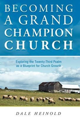 Becoming a Grand Champion Church: Exploring the Twenty-Third Psalm as a Blueprint for Church Growth