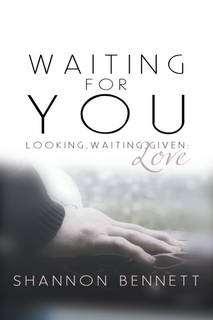 Waiting for You: Looking, Waiting, Given: Love