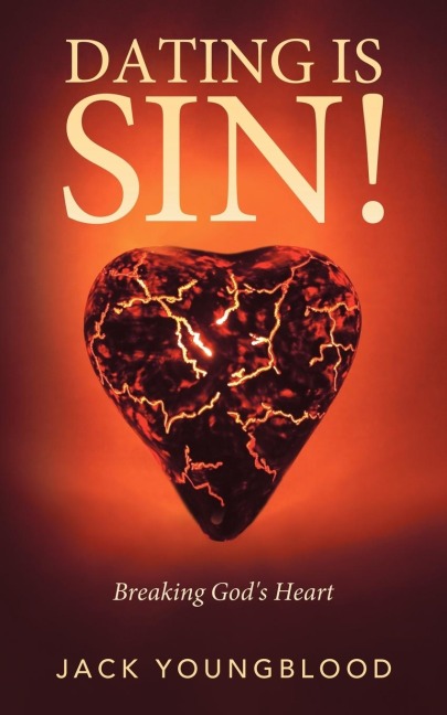 Dating Is Sin!: Breaking Gods Heart