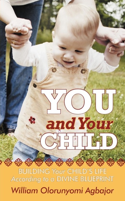 You and Your Child: Building Your Childs Life According to Divine Blueprint