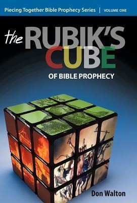 Piecing Together Bible Prophecy: Volume One: The Rubiks Cube of Bible Prophecy