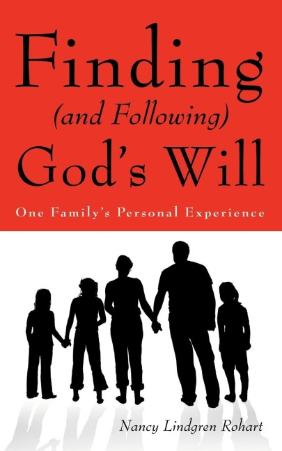 Finding (and Following) Gods Will: One Familys Personal Experience