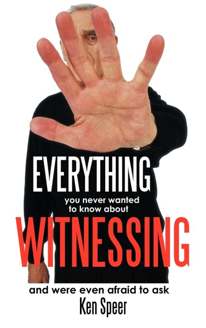 Everything You Never Wanted to Know about Witnessing: And Were Even Afraid to Ask
