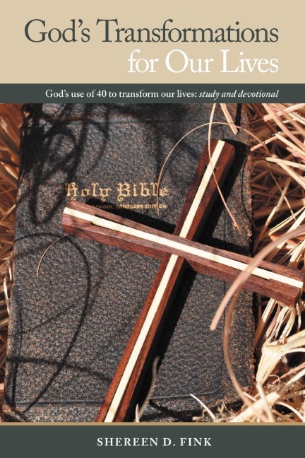 Gods Transformations for Our Lives: Gods Use of 40 to Transform Our Lives: Study and Devotional