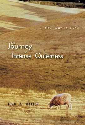 The Journey of Intense Quietness: A New Way to Live