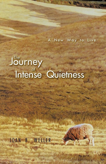 The Journey of Intense Quietness: A New Way to Live