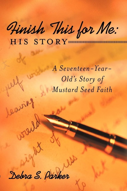 Finish This for Me: His Story: A Seventeen-Year-Olds Story of Mustard Seed Faith