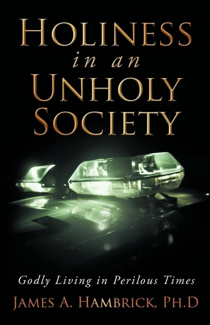 Holiness in an Unholy Society: Godly Living in Perilous Times