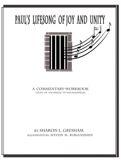 Pauls Lifesong of Joy and Unity: A Commentary-Workbook Study of the Epistle to the Philippians