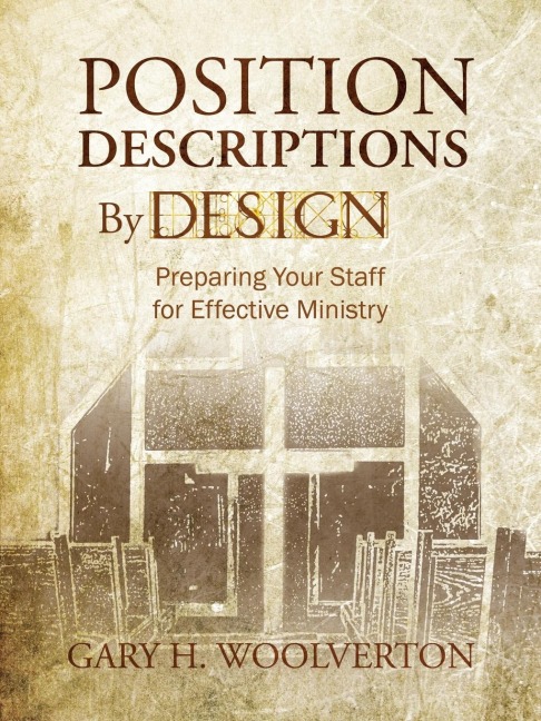 Position Descriptions by Design: Preparing Your Staff for Effective Ministry