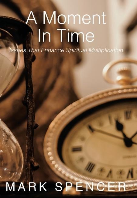 A Moment in Time: Issues That Enhance Spiritual Multiplication