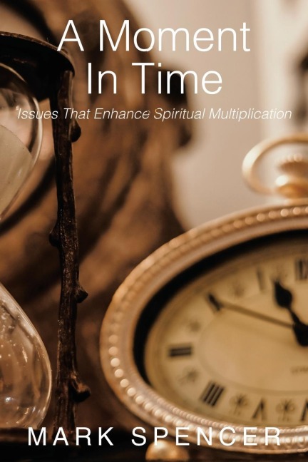 A Moment in Time: Issues That Enhance Spiritual Multiplication