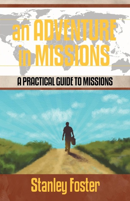 An Adventure in Missions: A Practical Guide to Missions