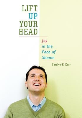 Lift Up Your Head: Joy in the Face of Shame