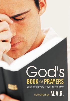 Gods Book of Prayers: Each and Every Prayer in the Bible