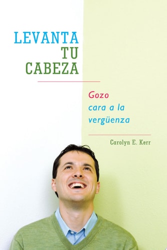 Levanta Tu Cabeza Gozo Cara a la VergüEnza
