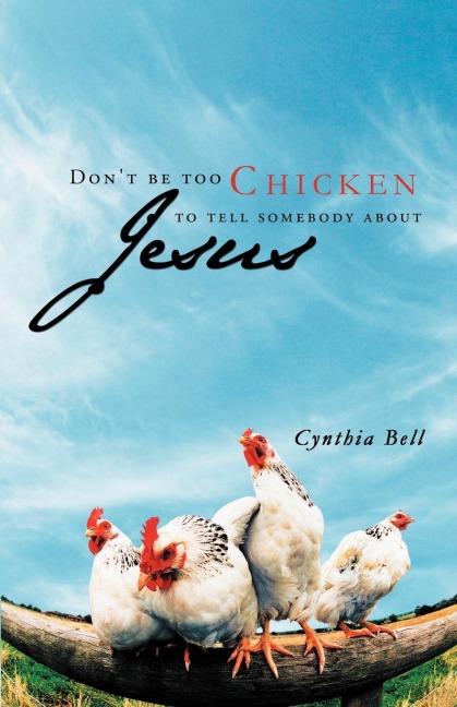 Dont Be Too Chicken to Tell Somebody about Jesus
