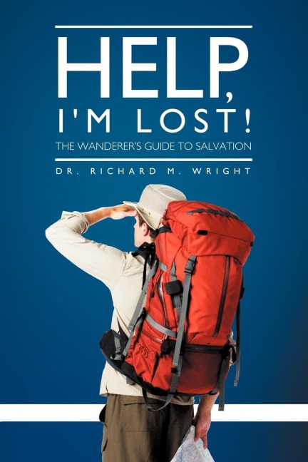 Help, Im Lost!: The Wanderers Guide to Salvation