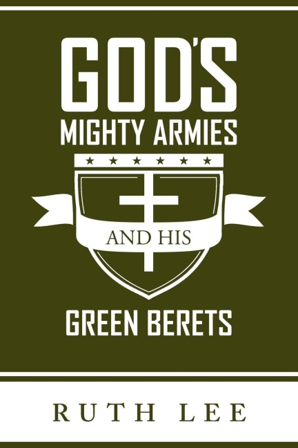 Gods Mighty Armies and His Green Berets